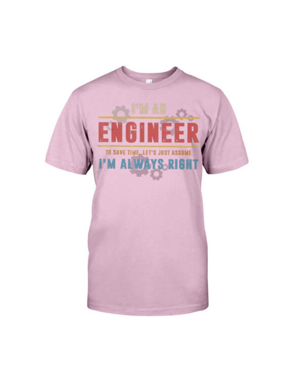 I'm an Engineer I'm Always Right - Engineer Classic T-Shirt